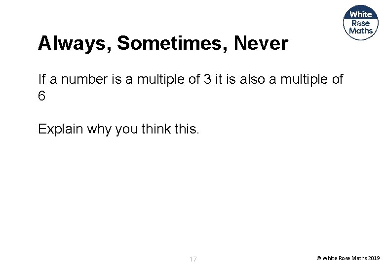Always, Sometimes, Never If a number is a multiple of 3 it is also