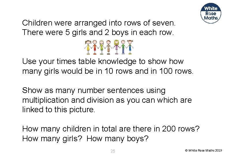 Children were arranged into rows of seven. There were 5 girls and 2 boys