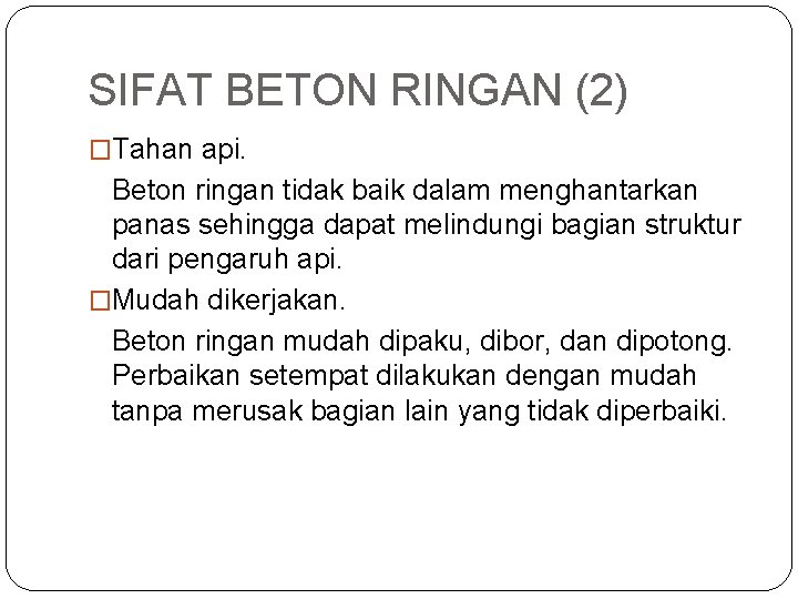 SIFAT BETON RINGAN (2) �Tahan api. Beton ringan tidak baik dalam menghantarkan panas sehingga