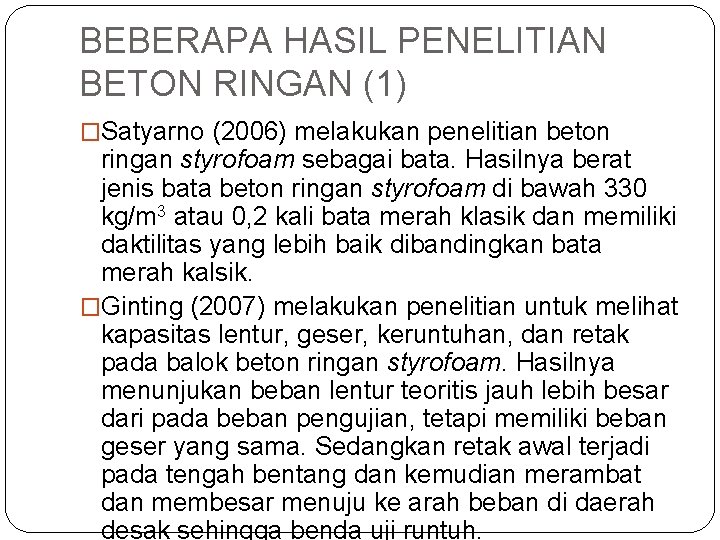 BEBERAPA HASIL PENELITIAN BETON RINGAN (1) �Satyarno (2006) melakukan penelitian beton ringan styrofoam sebagai