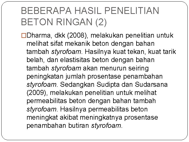 BEBERAPA HASIL PENELITIAN BETON RINGAN (2) �Dharma, dkk (2008), melakukan penelitian untuk melihat sifat