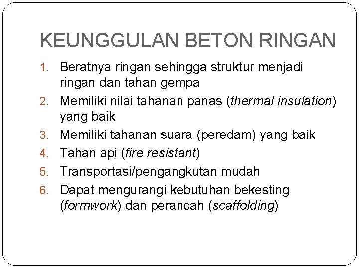 KEUNGGULAN BETON RINGAN 1. Beratnya ringan sehingga struktur menjadi 2. 3. 4. 5. 6.