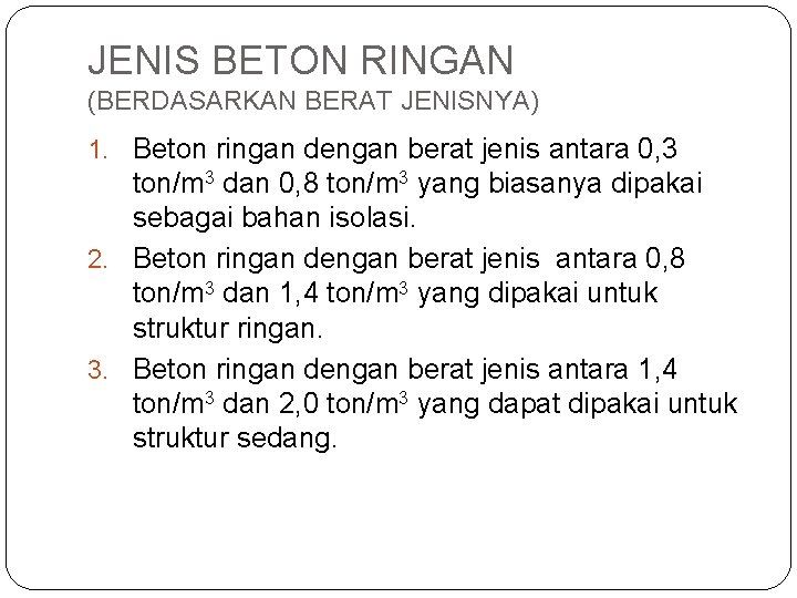 JENIS BETON RINGAN (BERDASARKAN BERAT JENISNYA) 1. Beton ringan dengan berat jenis antara 0,