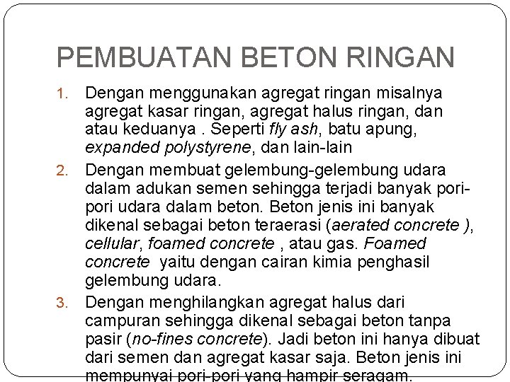 PEMBUATAN BETON RINGAN Dengan menggunakan agregat ringan misalnya agregat kasar ringan, agregat halus ringan,