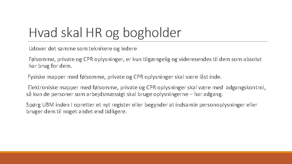 Hvad skal HR og bogholder Udover det samme som teknikere og ledere Følsomme, private