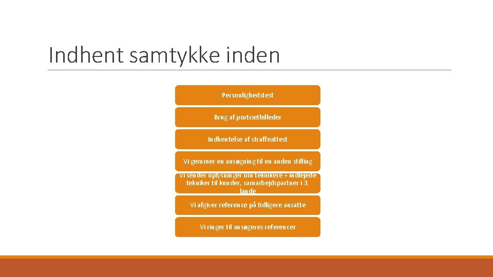 Indhent samtykke inden Personlighedstest Brug af portrætbilleder Indhentelse af straffeattest Vi gemmer en ansøgning