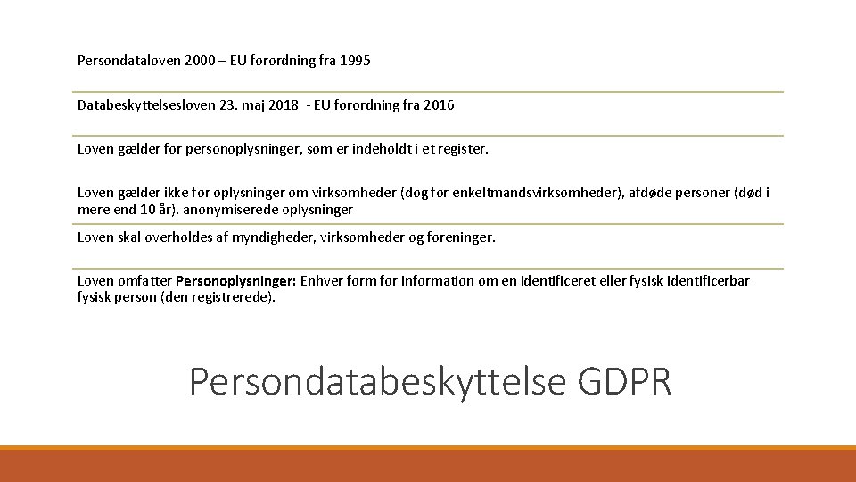 Persondataloven 2000 – EU forordning fra 1995 Databeskyttelsesloven 23. maj 2018 - EU forordning