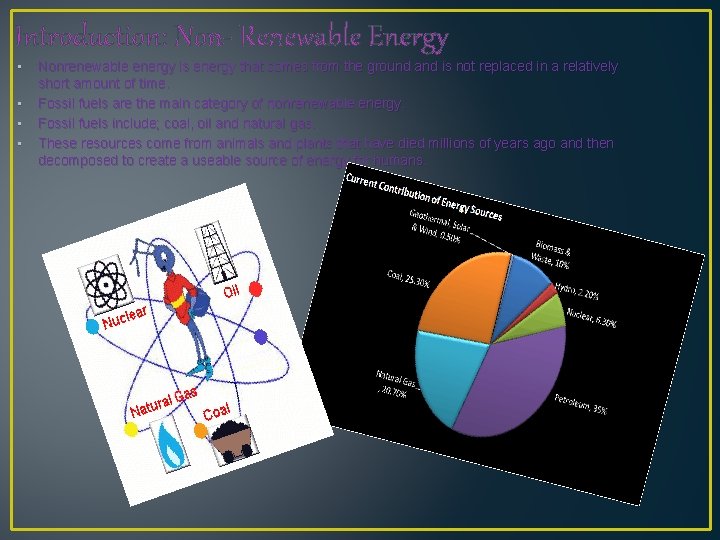 Introduction: Non- Renewable Energy • • Nonrenewable energy is energy that comes from the