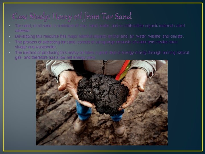 Case Study: Heavy oil from Tar Sand • • Tar sand, or oil sand,