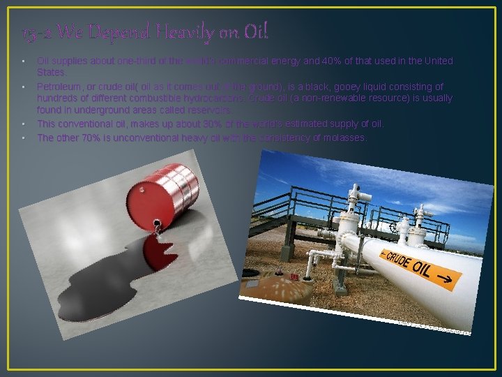 15 -2 We Depend Heavily on Oil • • Oil supplies about one-third of