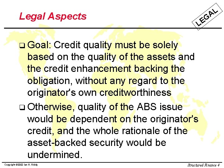 Legal Aspects L A G LE q Goal: Credit quality must be solely based