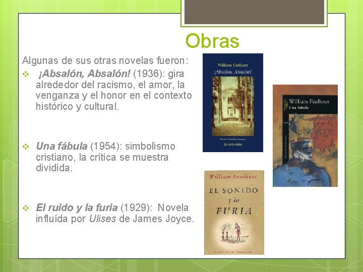Obras Algunas de sus otras novelas fueron: v ¡Absalón, Absalón! (1936): gira alrededor del