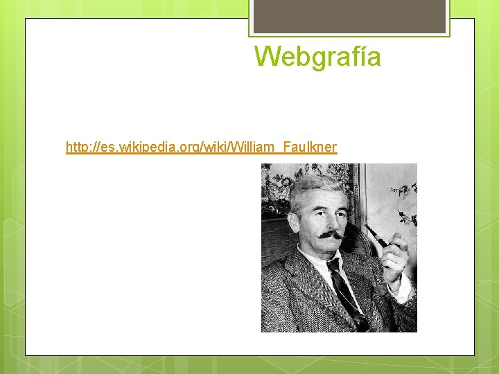 Webgrafía http: //es. wikipedia. org/wiki/William_Faulkner 