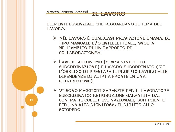 DIRITTI, DOVERI, LIBERTÀ IL LAVORO ELEMENTI ESSENZIALI CHE RIGUARDANO IL TEMA DEL LAVORO: Ø