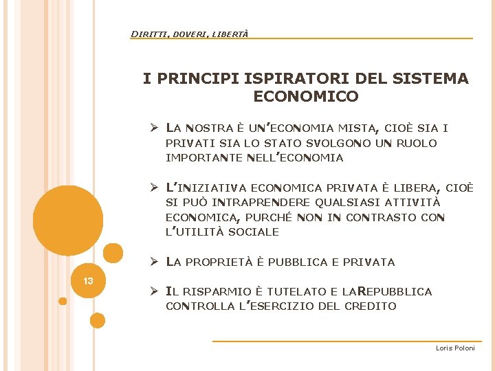 DIRITTI, DOVERI, LIBERTÀ I PRINCIPI ISPIRATORI DEL SISTEMA ECONOMICO Ø LA NOSTRA È UN’ECONOMIA