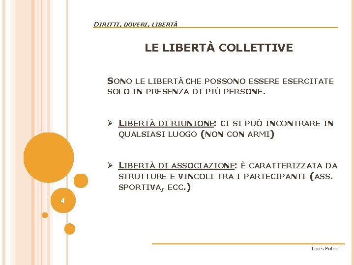 DIRITTI, DOVERI, LIBERTÀ LE LIBERTÀ COLLETTIVE SONO LE LIBERTÀ CHE POSSONO ESSERE ESERCITATE SOLO