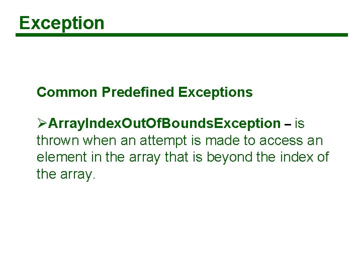 Exception Common Predefined Exceptions ØArray. Index. Out. Of. Bounds. Exception – is thrown when