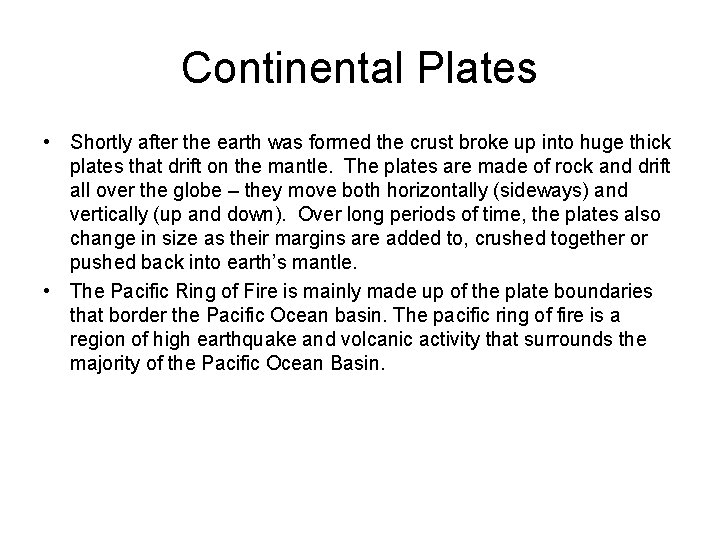 Continental Plates • Shortly after the earth was formed the crust broke up into