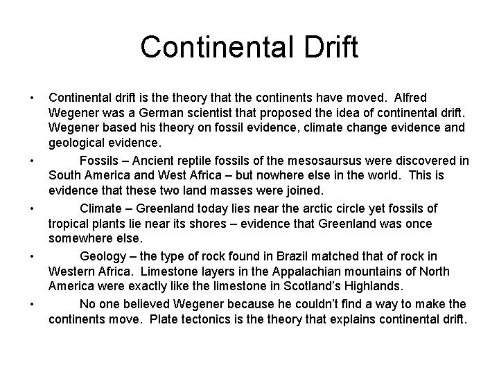 Continental Drift • • • Continental drift is theory that the continents have moved.