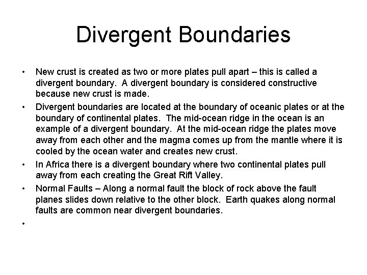 Divergent Boundaries • • • New crust is created as two or more plates