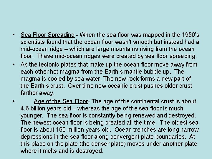  • Sea Floor Spreading - When the sea floor was mapped in the