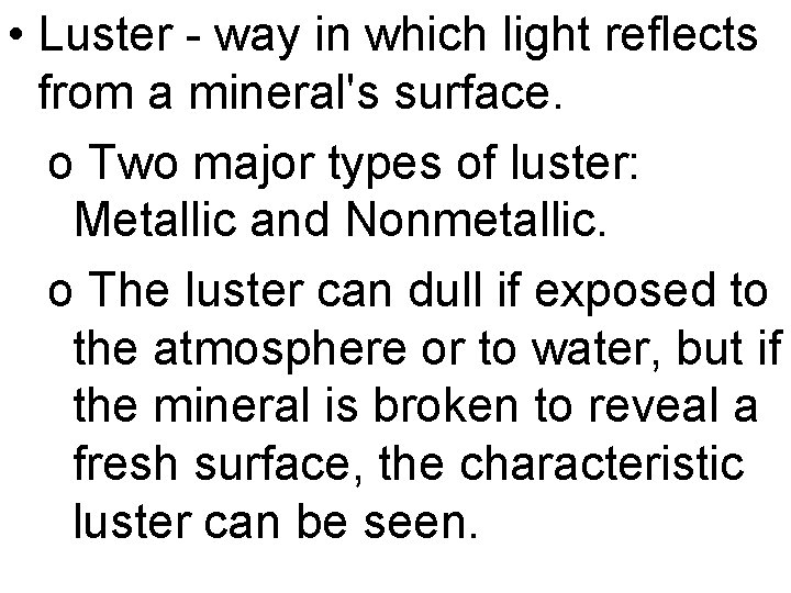  • Luster - way in which light reflects from a mineral's surface. o