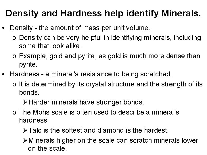 Density and Hardness help identify Minerals. • Density - the amount of mass per