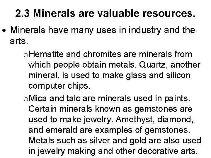 2. 3 Minerals are valuable resources. Minerals have many uses in industry and the