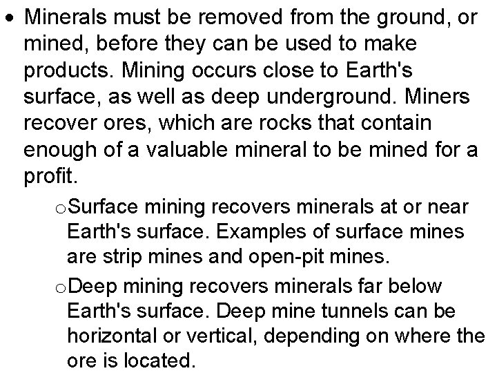  Minerals must be removed from the ground, or mined, before they can be