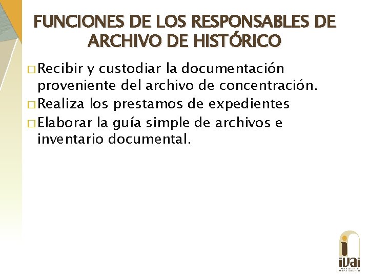 FUNCIONES DE LOS RESPONSABLES DE ARCHIVO DE HISTÓRICO � Recibir y custodiar la documentación