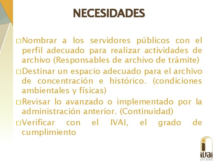 NECESIDADES � Nombrar a los servidores públicos con el perfil adecuado para realizar actividades