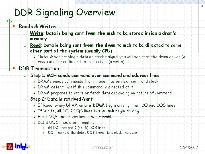 3 DDR Signaling Overview § Reads & Writes Write: Data is being sent from