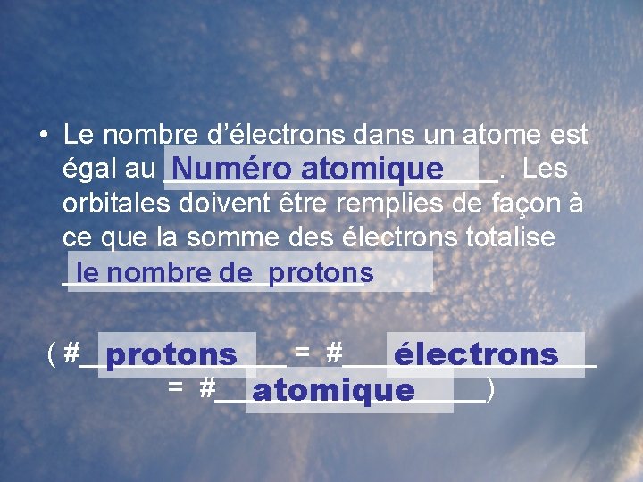 • Le nombre d’électrons dans un atome est égal au ___________. Les Numéro • Le nombre d’électrons dans un atome est égal au ___________. Les Numéro