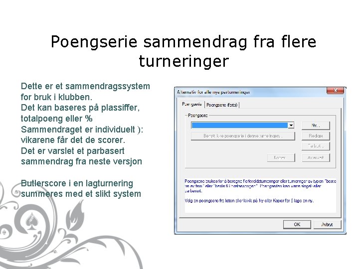 Poengserie sammendrag fra flere turneringer Dette er et sammendragssystem for bruk i klubben. Det