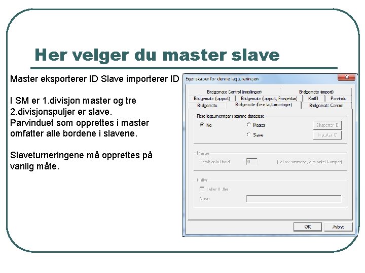 Her velger du master slave Master eksporterer ID Slave importerer ID I SM er