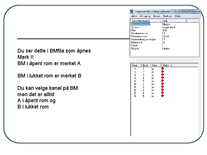 Du ser dette i BMfila som åpnes Merk !! BM i åpent rom er