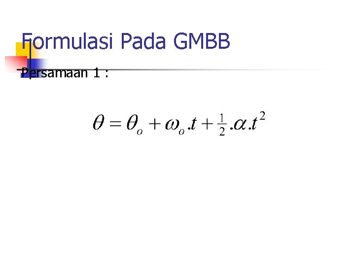 Formulasi Pada GMBB Persamaan 1 : 