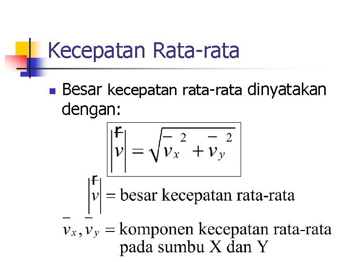 Kecepatan Rata-rata n Besar kecepatan rata-rata dinyatakan dengan: 