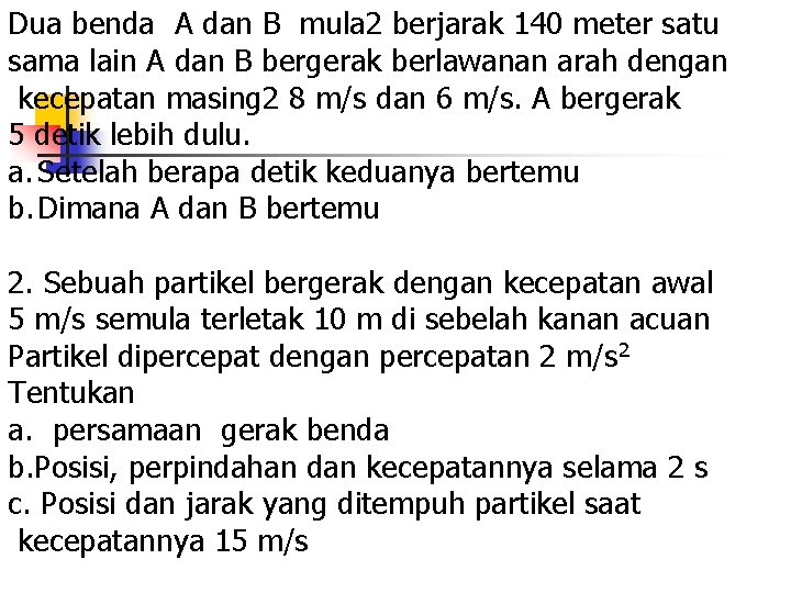 Dua benda A dan B mula 2 berjarak 140 meter satu sama lain A