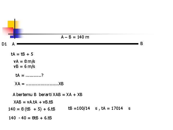 A – B = 140 m D 1 B A t. A = t.