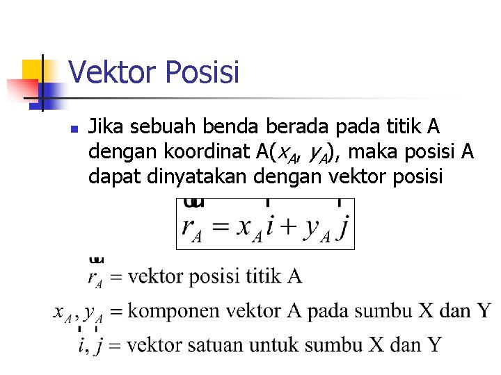 Vektor Posisi n Jika sebuah benda berada pada titik A dengan koordinat A(x. A,