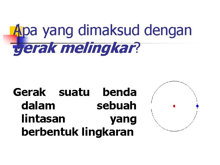 Apa yang dimaksud dengan gerak melingkar? Gerak suatu benda dalam sebuah lintasan yang berbentuk