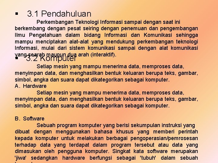 § 3. 1 Pendahuluan Perkembangan Teknologi Informasi sampai dengan saat ini berkembang dengan pesat