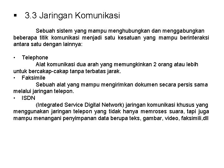 § 3. 3 Jaringan Komunikasi Sebuah sistem yang mampu menghubungkan dan menggabungkan beberapa titik