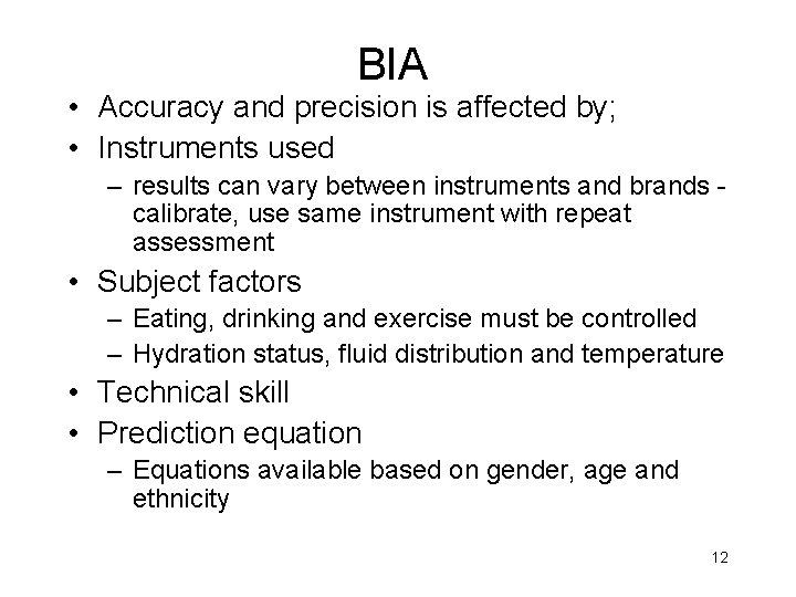 BIA • Accuracy and precision is affected by; • Instruments used – results can