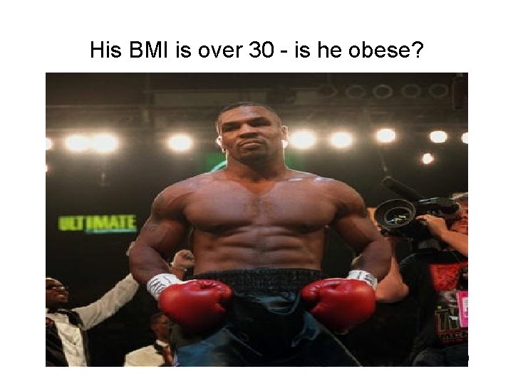 His BMI is over 30 - is he obese? 19 