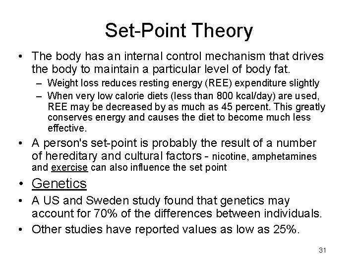 Set-Point Theory • The body has an internal control mechanism that drives the body