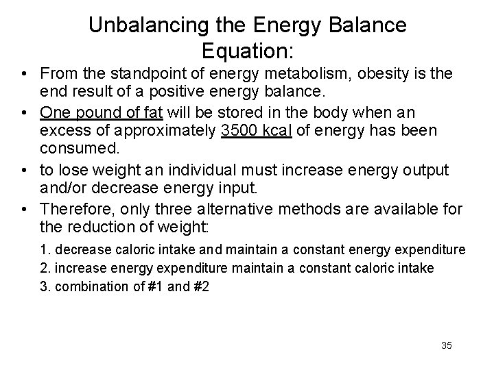 Unbalancing the Energy Balance Equation: • From the standpoint of energy metabolism, obesity is