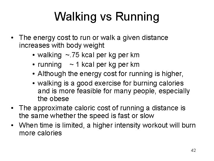Walking vs Running • The energy cost to run or walk a given distance