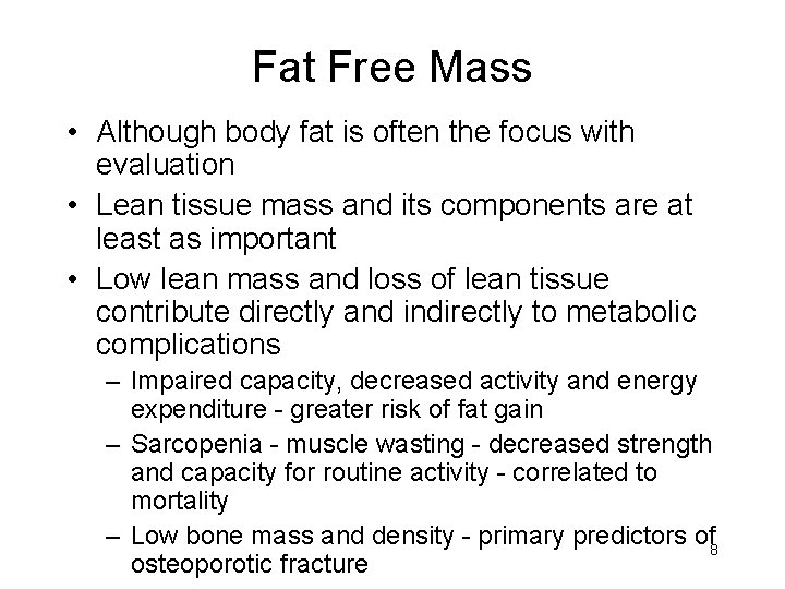 Fat Free Mass • Although body fat is often the focus with evaluation •